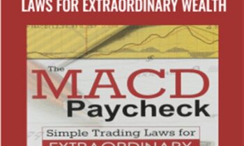 The MACD Paycheck-Simple Trading Laws for Extraordinary Wealth - Dale Wheatley