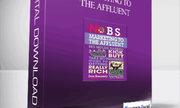 Dan Kennedy Marketing To The Affluent