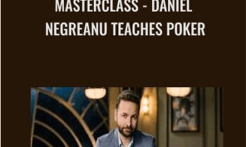 MasterClass-Daniel Negreanu Teaches Poker - Daniel Negreanu