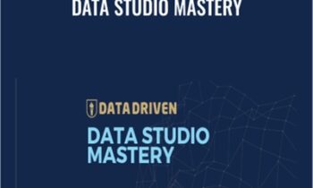 Data Studio Mastery - Data Driven