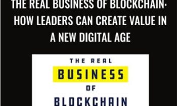 The Real Business of Blockchain: How Leaders Can Create Value in a New Digital Age - David Furlonger