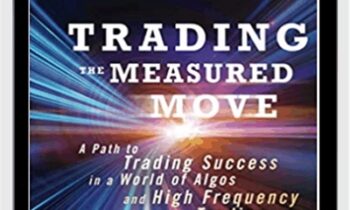 Trading the Measured Move: A Path to Trading Success in a World of Algos and High Frequency Trading - David Halsey