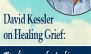 David Kessler on Healing Grief: Finding Comfort After Death
