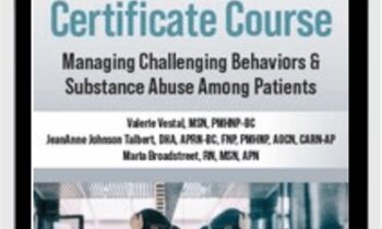 De-escalation Certificate Course: Managing Challenging Behaviors & Substance Abuse Among Patients - Valerie Vestal