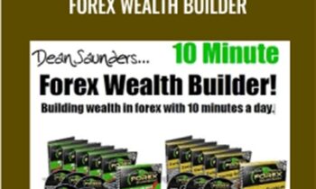 10 Minute Forex Wealth Builder - Dean Saunders