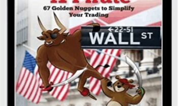 Trade Like a Pirate: 67 Golden Nuggets To Simplify Your Trading - Debra A. Hague