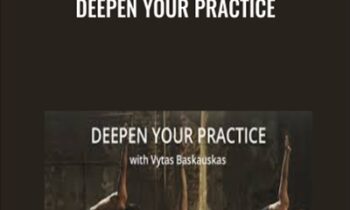 Deepen Your Practice - Vytas Baskauskas