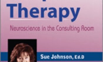 Defining Moments in Couples Therapy: Neuroscience in the Consulting Room - Susan Johnson & James Coan