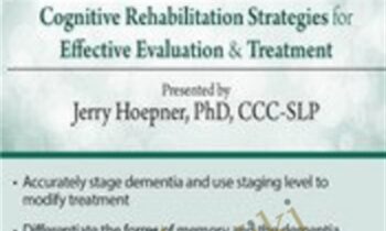 Dementia: Cognitive Rehabilitation Strategies for Effective Evaluation & Treatment - Jerry Hoepner