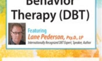Dialectical Behavior Therapy (DBT): Intensive Certificate Course - Lane Pederson