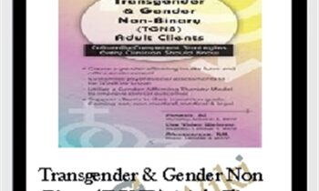 Transgender and Gender Non-Binary (TGNB) Adult Clients: Culturally-Competent Strategies Every Clinician Should Know - Dianne Nicolls