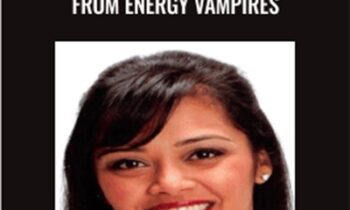 Reclaim your Health and Power from Energy Vampires - Dipal Shah