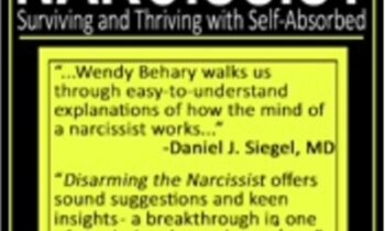 Disarming the Narcissist: Surviving and Thriving with the Self-Absorbed - Wendy T. Behary