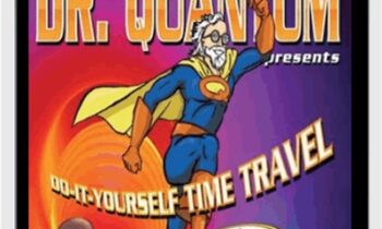 Dr. Quantum Presents: Do-It-Yourself Time Travel - Fred Alan Wolf