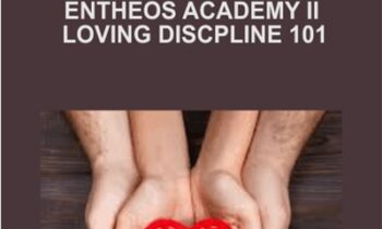 Entheos Academy II - Loving Discpline 101 - Dr. Chris White