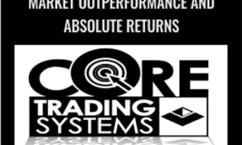 Core Trading Systems: Market Outperformance and Absolute Returns - Dr. Ken Long