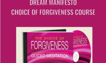 Dream Manifesto: Choice of Forgiveness Course - Dream Manifesto
