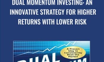 Dual Momentum Investing: An Innovative Strategy for Higher Returns with Lower Risk - Gary Antonacci