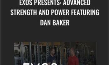 EXOS Presents: Advanced Strength and Power Featuring Dan Baker - EXOS