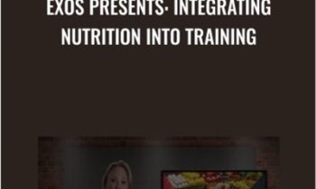 EXOS Presents: Integrating Nutrition into Training - EXOS