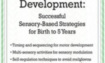 Early Intervention for Social-Emotional Development: Successful Sensory-Based Strategies for Birth to 5 Years - Karen Lea Hyche