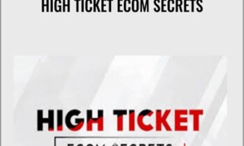 High Ticket eCom Secrets - Earnest Epps