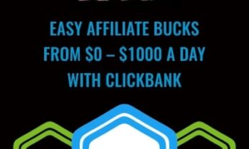 From $0 - $1000 A Day With Clickbank - Easy Affiliate Bucks