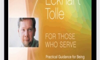 For Those Who Serve Practical Guide for Being of Benefit to Others - Eckhart Tolle