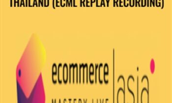 Ecommerce Mastery Live Asia Thailand (ECML Replay Recording) - Istack Training