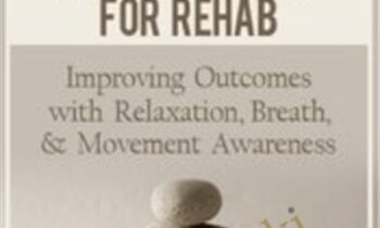 Effective Mindfulness Interventions for Rehab: Improving Outcomes with Relaxation