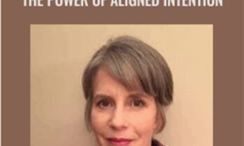 Class 2-The Power of Aligned Intention - Ellen Kratka