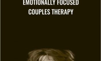 Emotionally Focused Couples Therapy - Sue Johnson
