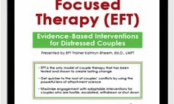 Emotionally Focused Therapy (EFT): Evidence-Based Interventions for Distressed Couples - Kathryn Rheem