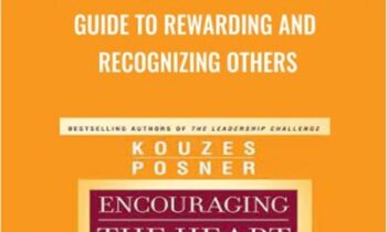Encouraging the Heart: A Leaders Guide to Rewarding and Recognizing Others - James M. Kouzes