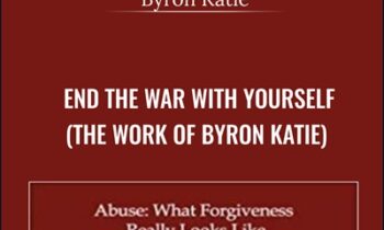 End the War with Yourself (The Work of Byron Katie) - Byron Katie