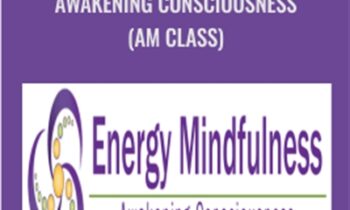 Energy Mindfulness for Awakening Consciousness (AM Class) - Karen Wilson