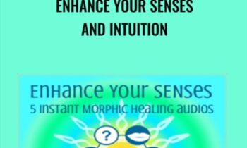 Enhance Your Senses And Intuition - Elma Mayer