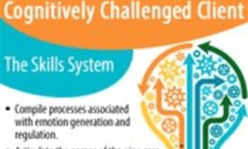Enhancing Emotion Regulation Skills for the Cognitively Challenged Client: The Skills System - Julie Brown