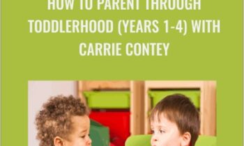 How to Parent Through Toddlerhood (Years 1-4) with Carrie Contey - Entheos Academy
