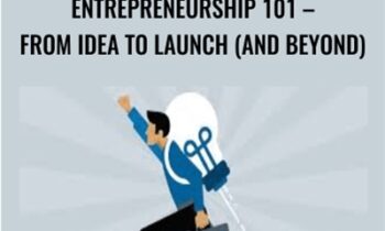 Entrepreneurship 101 - From Idea to Launch (And Beyond)