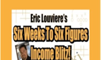 Six Weeks to Six Figures Income Blitz! - Eric Louviere Coaching