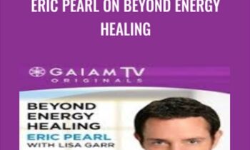 Eric Pearl on Beyond Energy Healing - Eric Pearl and Lisa Garr