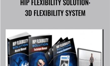 Hip Flexibility Solution: 3D Flexibility System - Eric Wong