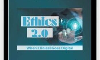 Ethics 2.0 When Clinical Goes Digital - Jeff Ashby