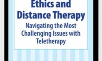 Ethics and Distance Therapy: Navigating the Most Challenging Issues with Teletherapy - Terry Casey