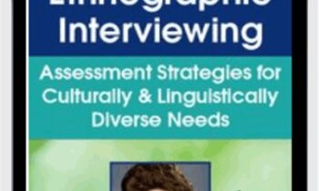 Ethnographic Interviewing: Assessment Strategies for Culturally and Linguistically Diverse Needs - Carol Westby