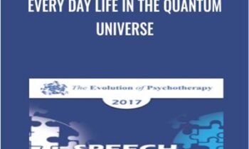 Every Day Life in the Quantum Universe - Jean Houston