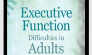 Executive Function Difficulties in Adults - Symptoms
