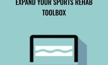Expand Your Sports Rehab Toolbox - Shaun Goulbourne