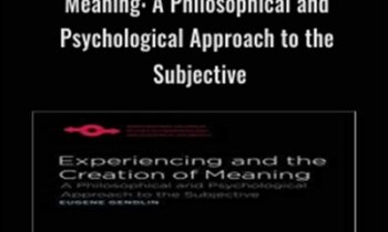 Experiencing and the Creation of Meaning: A Philosophical and Psychological Approach to the Subjective (Studies in Phenomenology and Existential Philosophy) - Eugene Gendlin